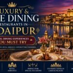 Luxury & Fine Dining Restaurants in Udaipur: Royal Dining Experiences You Must Try
