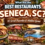 What Are the Best Restaurants in Seneca, SC? 10 Local Favorites & Hidden Gems