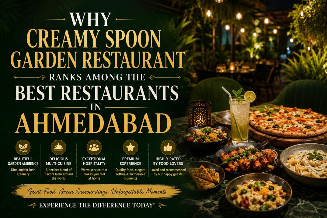 Why Creamy Spoon Garden Restaurant Ranks Among the Best Restaurants in Ahmedabad