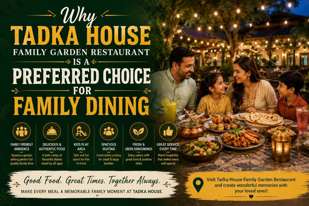 Why Tadka House Family Garden Restaurant Is a Preferred Choice for Family Dining
