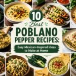 10 Best Poblano Pepper Recipes: Easy Mexican-Inspired Ideas to Make at Home