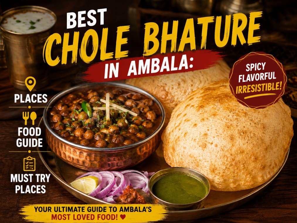 Best Chole Bhature in Ambala: Places & Complete Food Guide