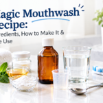 Magic Mouthwash Recipe: Ingredients, How to Make It & Safe Use